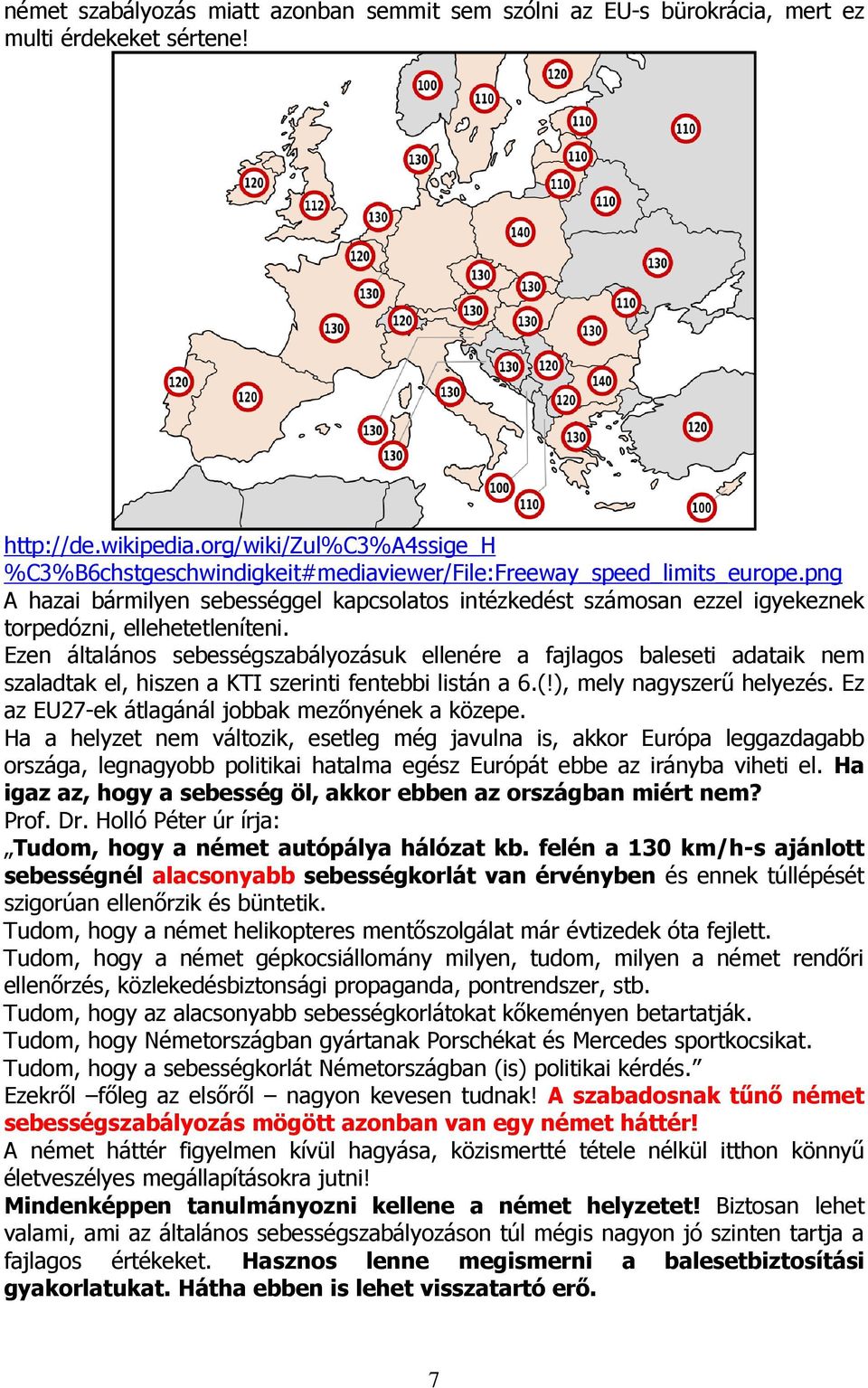 png A hazai bármilyen sebességgel kapcsolatos intézkedést számosan ezzel igyekeznek torpedózni, ellehetetleníteni.