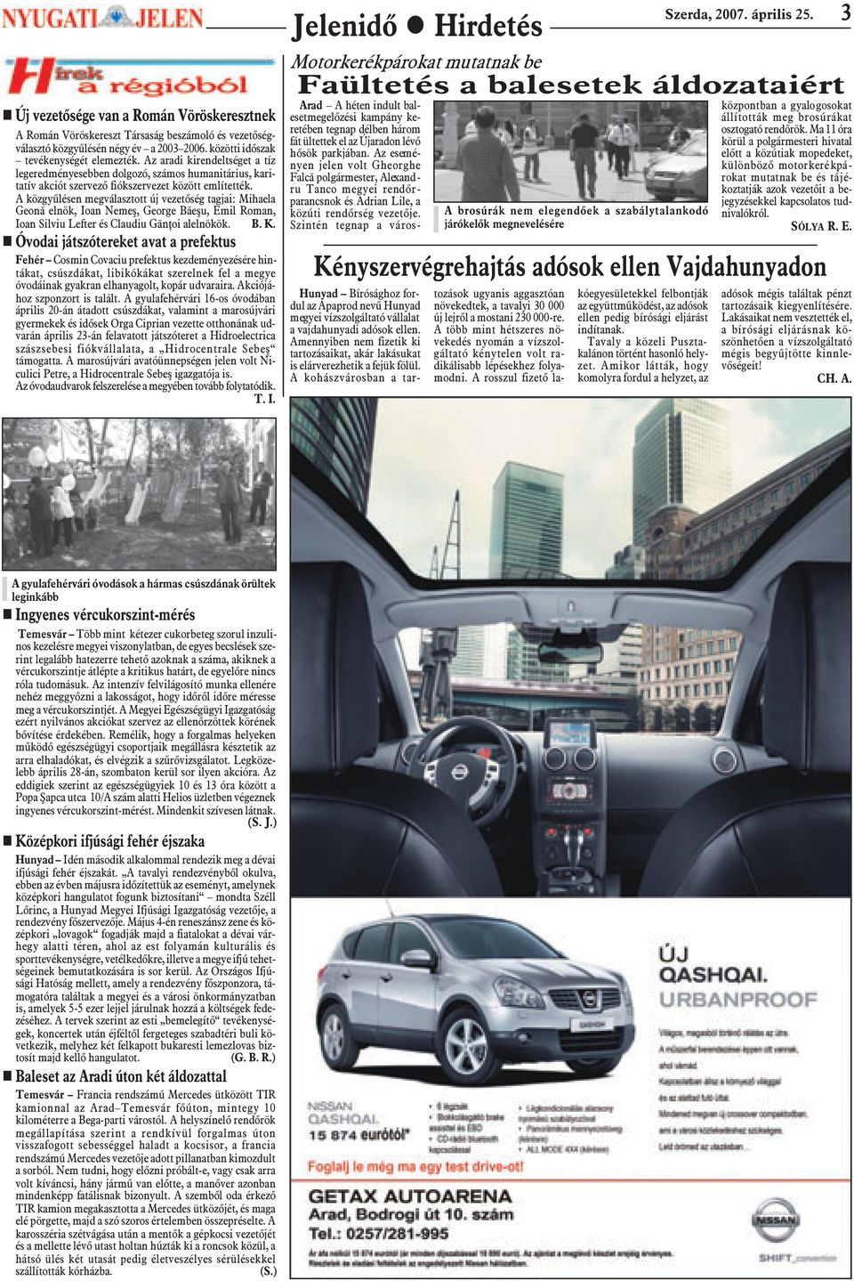 A közgyûlésen megválasztott új vezetõség tagjai: Mihaela Geonã elnök, Ioan Nemeº, George Bãeºu, Emil Roman, Ioan Silviu Lefter és Claudiu Gãnþoi alelnökök. B. K.