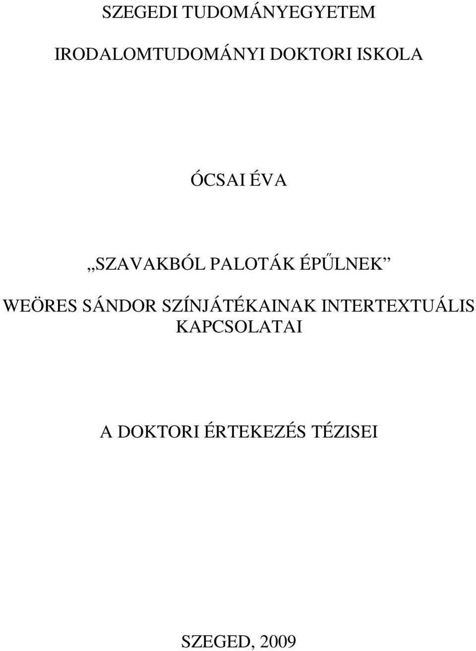 ÉPŰLNEK WEÖRES SÁNDOR SZÍNJÁTÉKAINAK