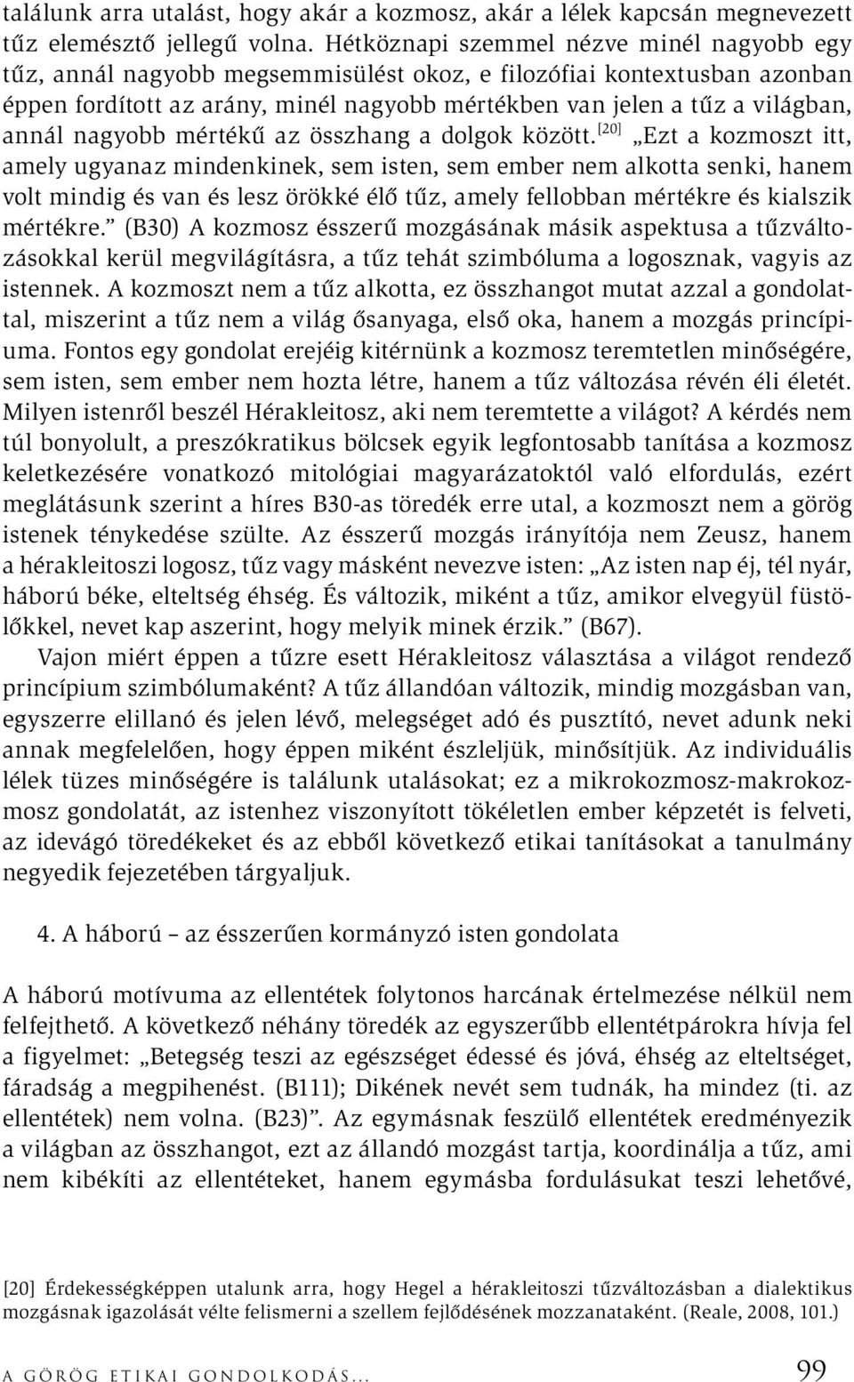 annál nagyobb mértékű az összhang a dolgok között.