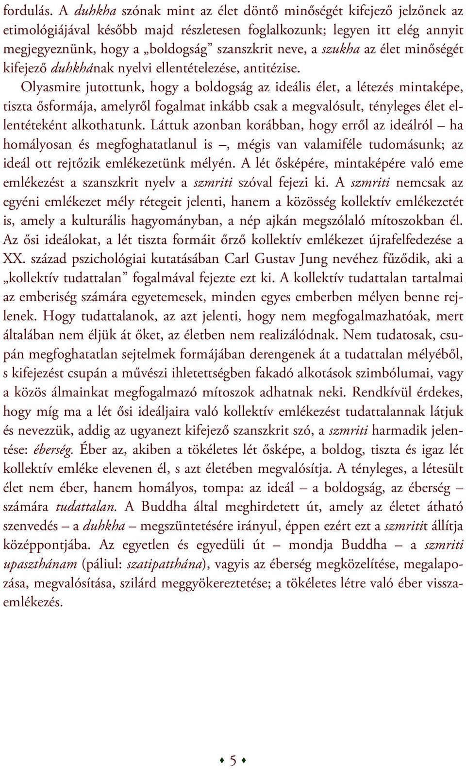 szukha az élet minőségét kifejező duhkhának nyelvi ellentételezése, antitézise.