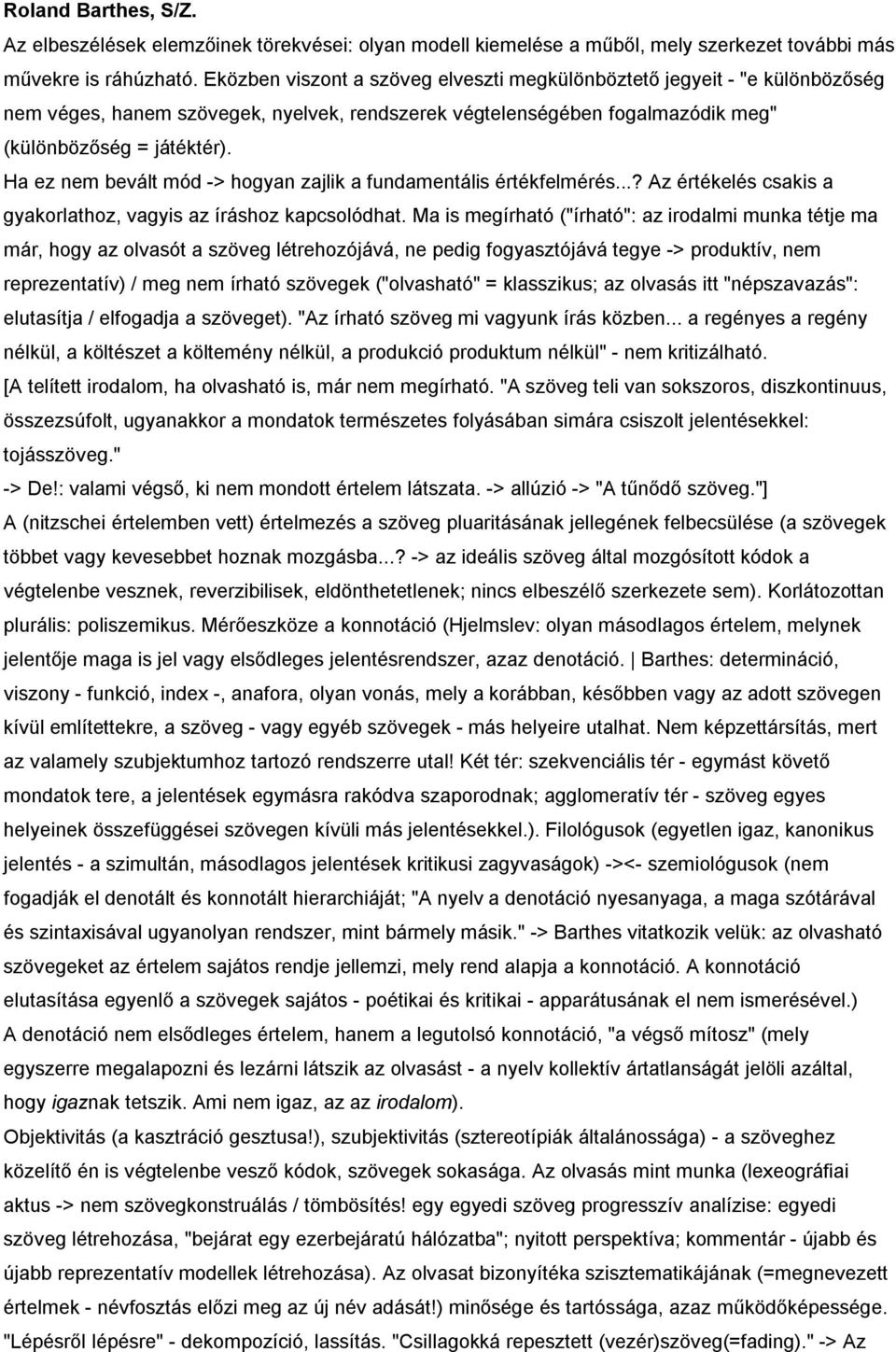 Ha ez nem bevált mód -> hogyan zajlik a fundamentális értékfelmérés...? Az értékelés csakis a gyakorlathoz, vagyis az íráshoz kapcsolódhat.
