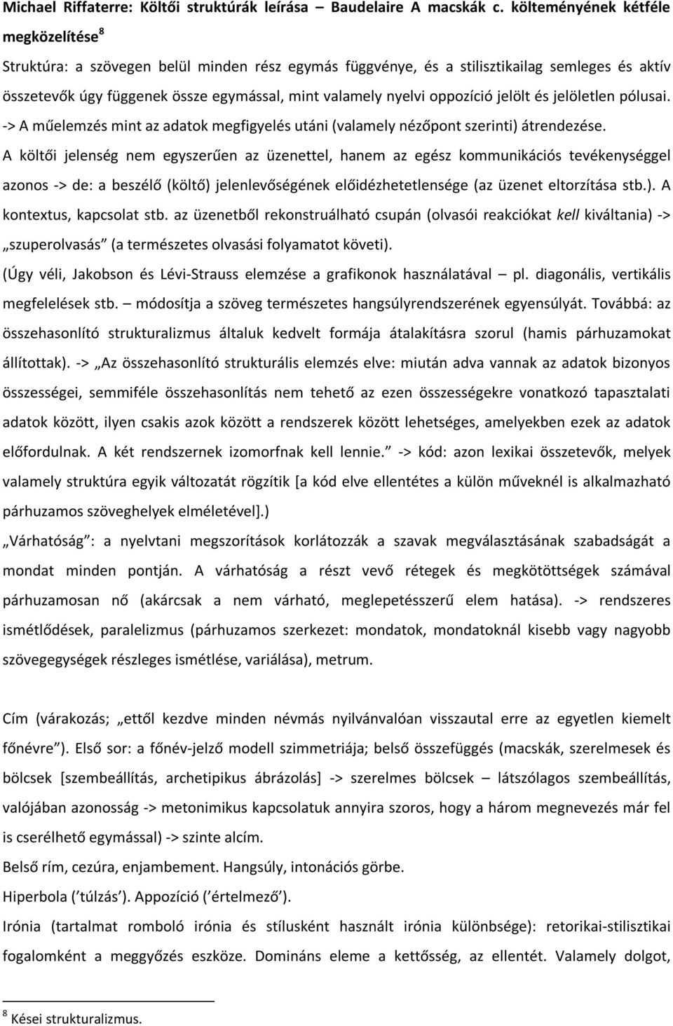 oppozíció jelölt és jelöletlen pólusai. -> A műelemzés mint az adatok megfigyelés utáni (valamely nézőpont szerinti) átrendezése.
