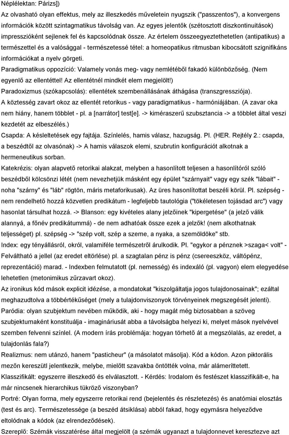 Az értelem összeegyeztethetetlen (antipatikus) a természettel és a valósággal - természetessé tétel: a homeopatikus ritmusban kibocsátott szignifikáns információkat a nyelv görgeti.