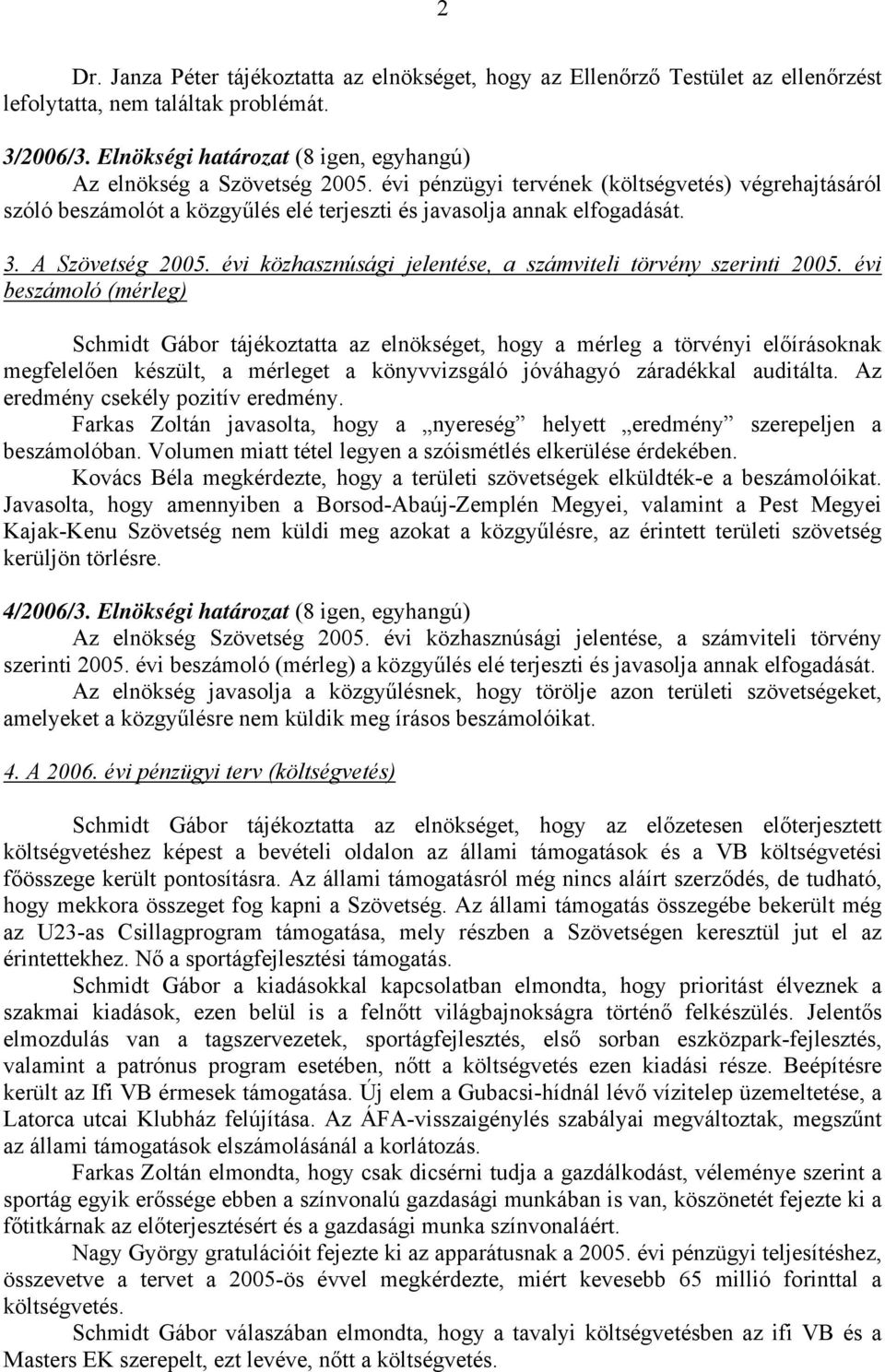 A Szövetség 2005. évi közhasznúsági jelentése, a számviteli törvény szerinti 2005.