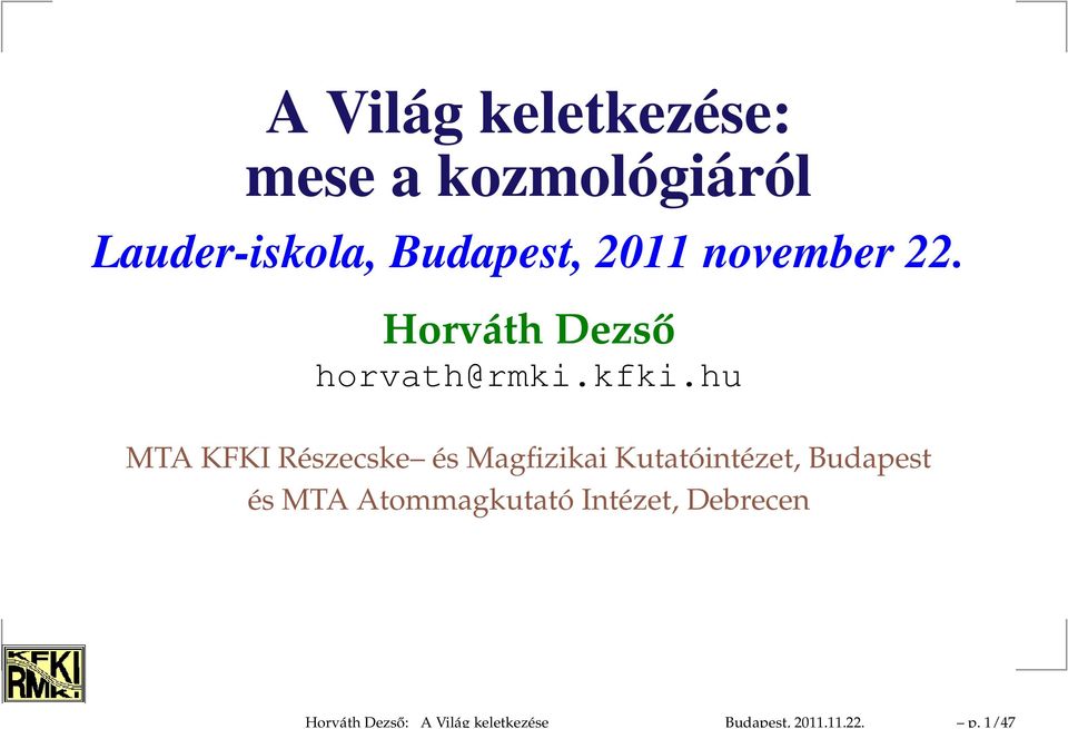 Budapest, 2011 november 22. Horváth Dezső horvath@rmki.kfki.
