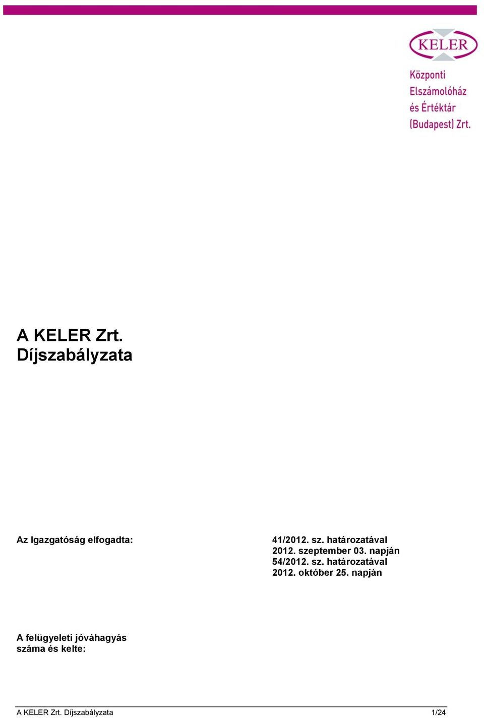 határozatával 2012. szeptember 03. napján 54/2012. sz. határozatával 2012.