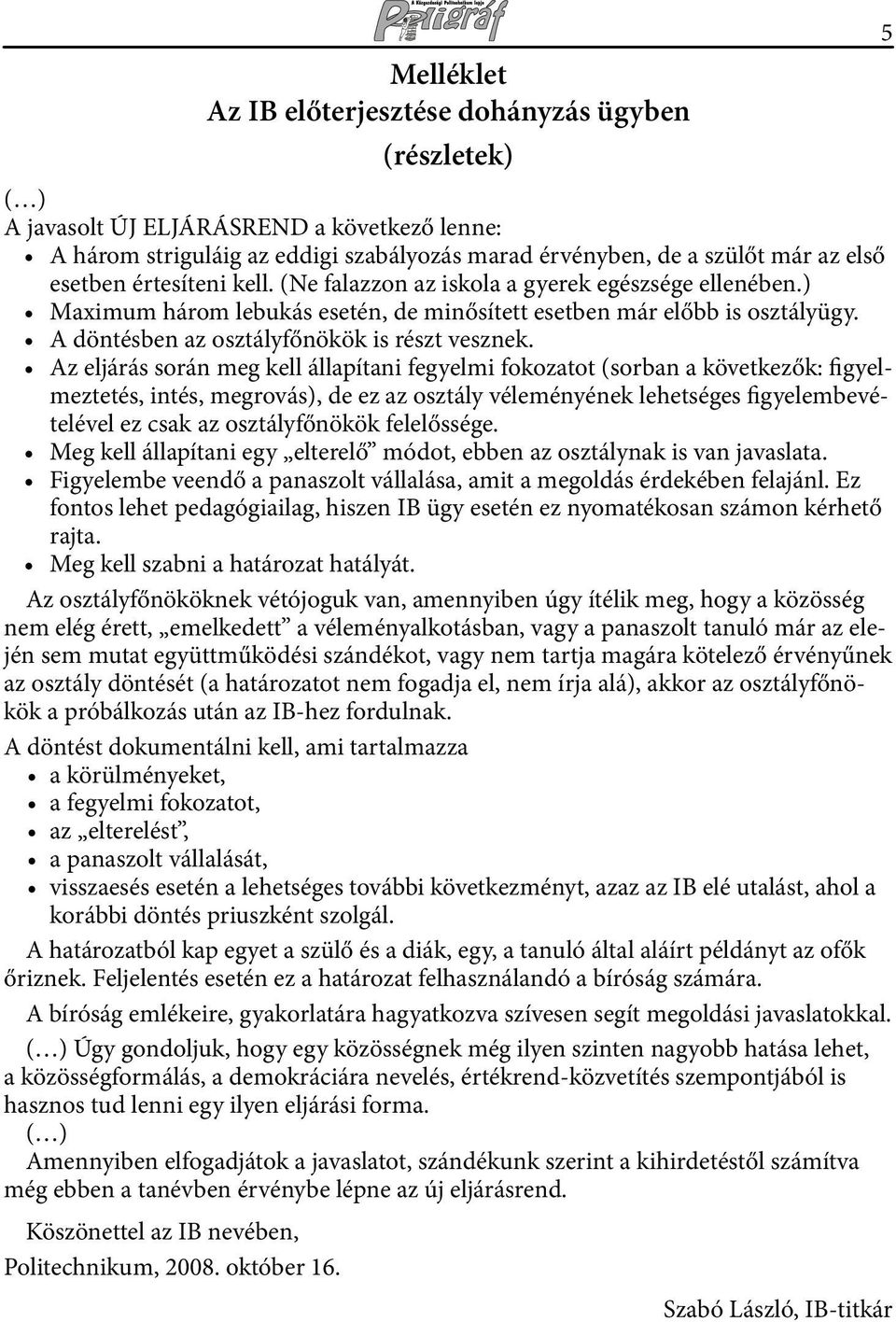 A döntésben az osztályfőnökök is részt vesznek.