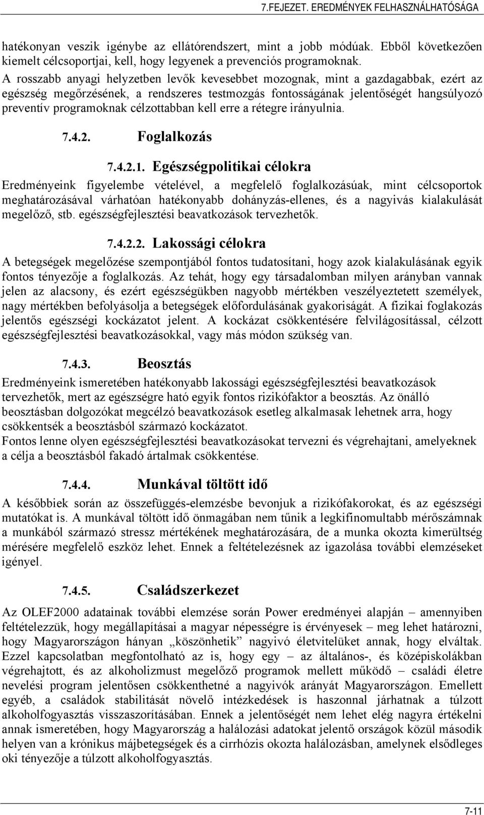 célzottabban kell erre a rétegre irányulnia. 7.4.2. Foglalkozás 7.4.2.1.