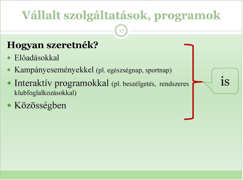 egészségnap, sportnap) Interaktív programokkal (pl.