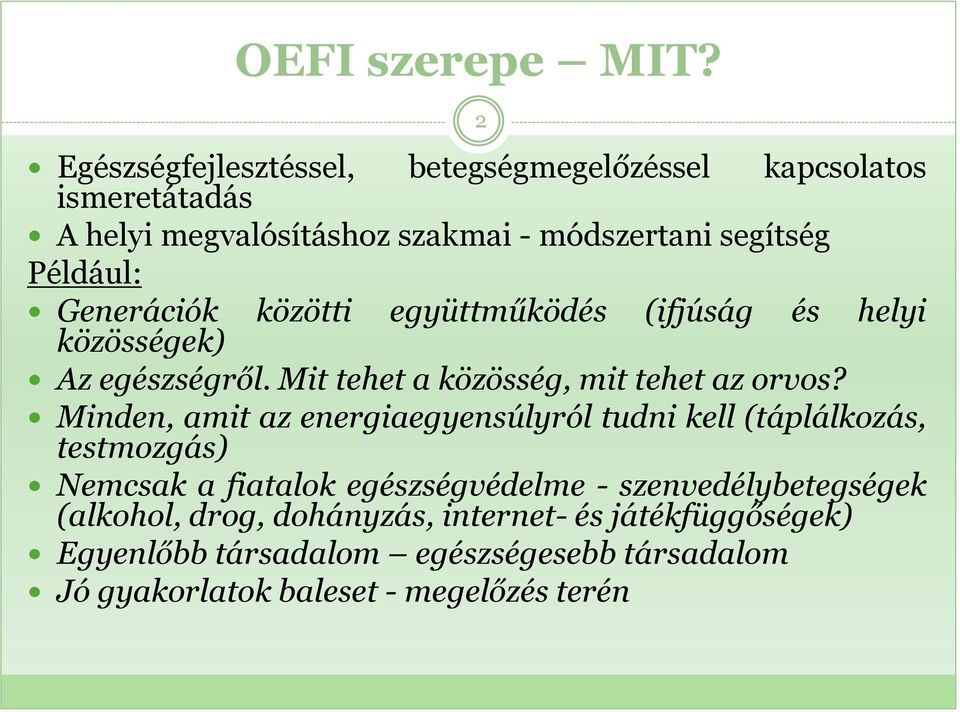 Generációk közötti együttműködés (ifjúság és helyi közösségek) Az egészségről. Mit tehet a közösség, mit tehet az orvos?