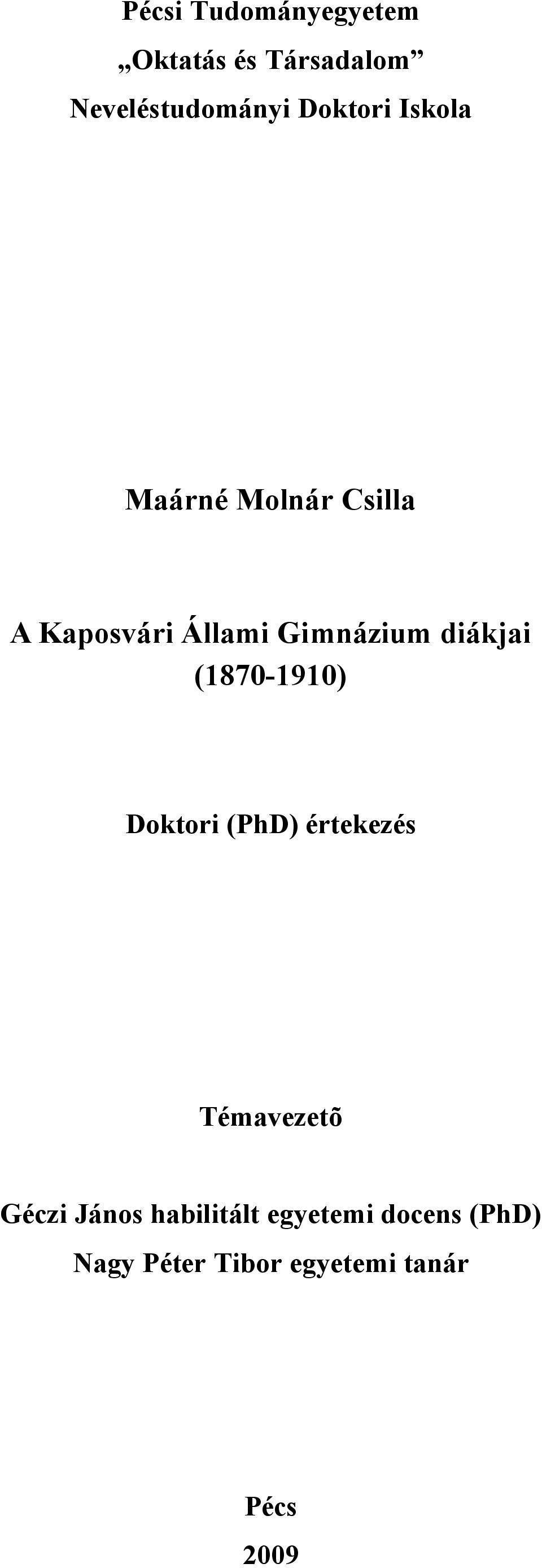 diákjai (1870-1910) Doktori (PhD) értekezés Témavezetõ Géczi János