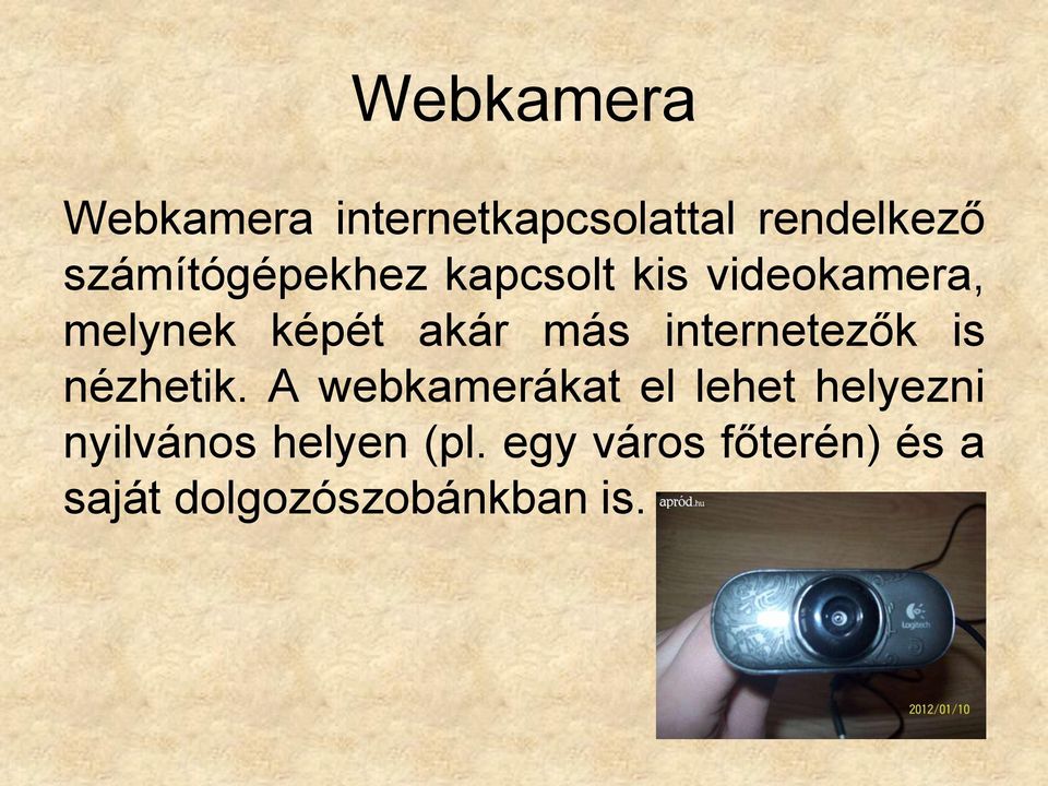 más internetezők is nézhetik.