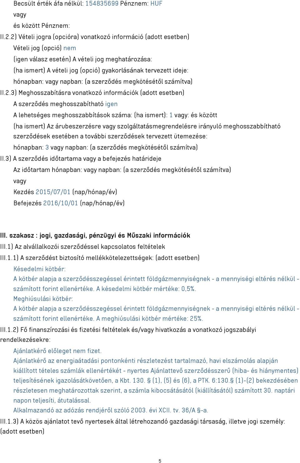 hónapban: vagy napban: (a szerződés megkötésétől számítva) II.2.