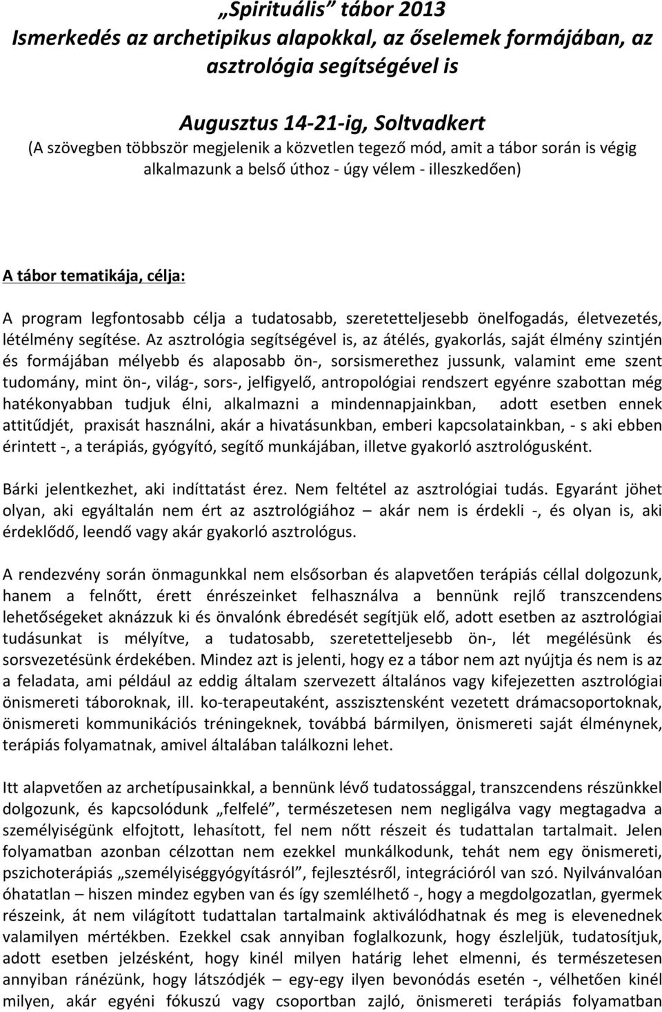 életvezetés, létélmény segítése.