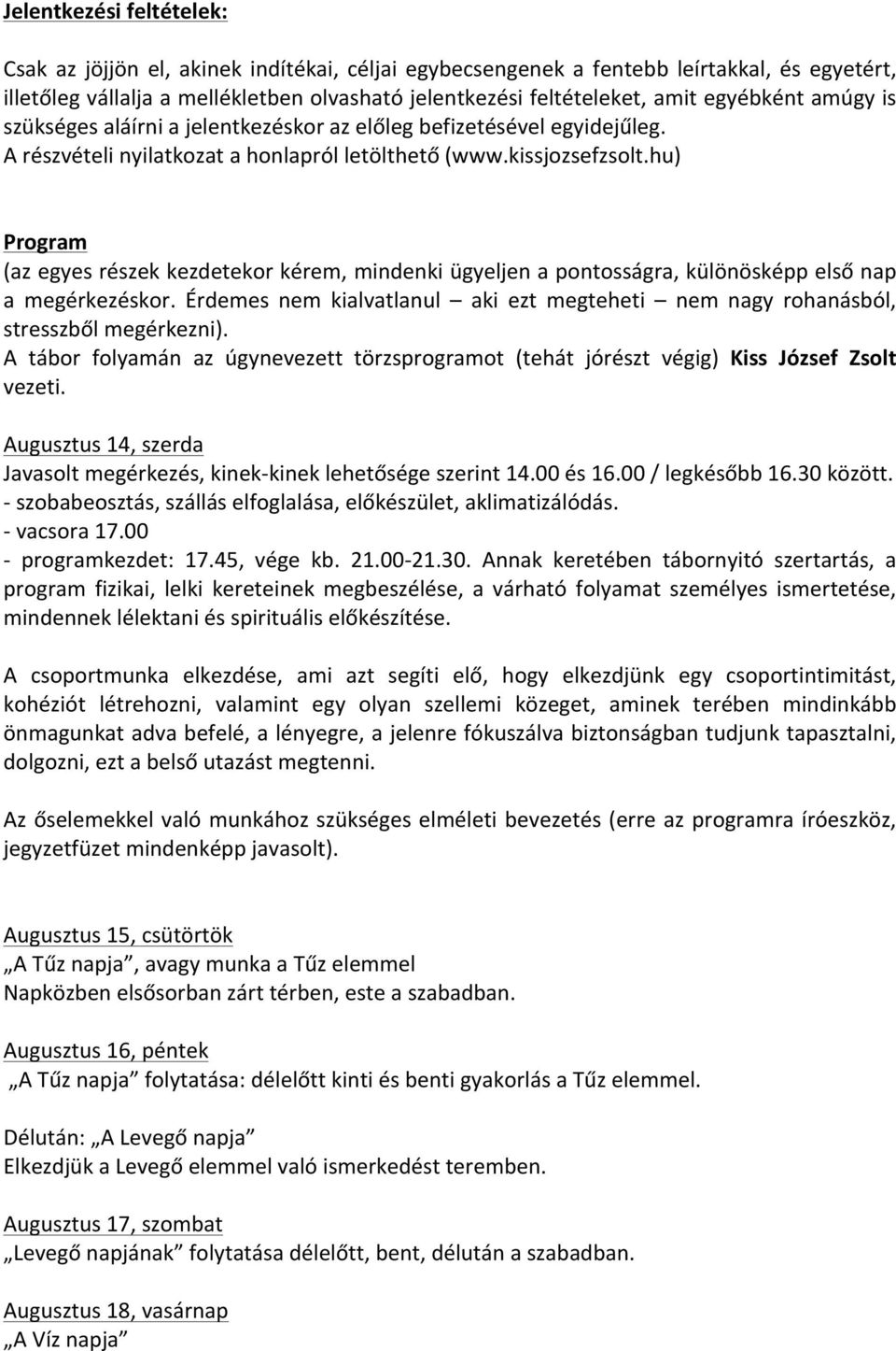 hu) Program (az egyes részek kezdetekor kérem, mindenki ügyeljen a pontosságra, különösképp első nap a megérkezéskor.