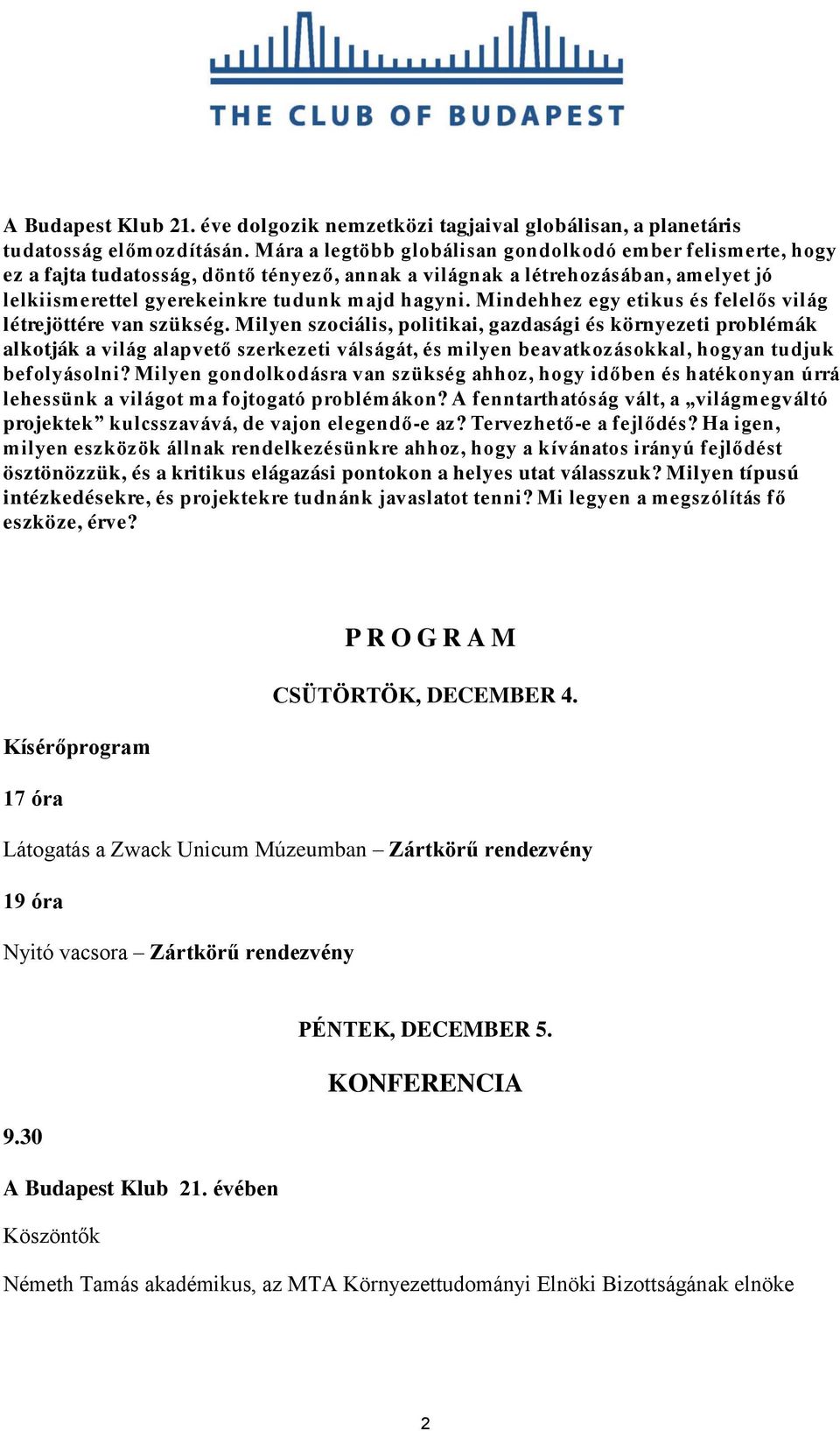 Mindehhez egy etikus és felelős világ létrejöttére van szükség.