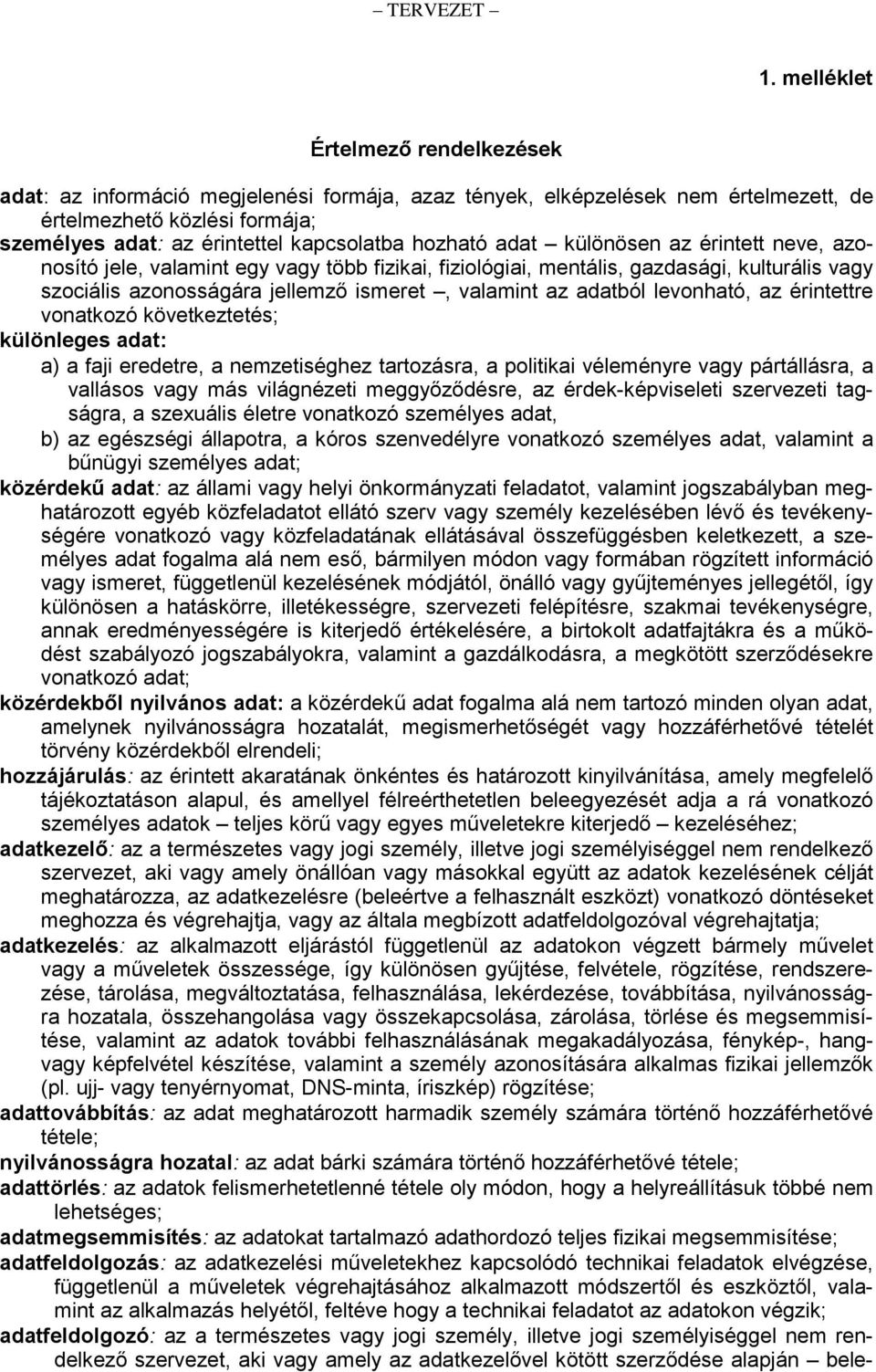 levonható, az érintettre vonatkozó következtetés; különleges adat: a) a faji eredetre, a nemzetiséghez tartozásra, a politikai véleményre vagy pártállásra, a vallásos vagy más világnézeti