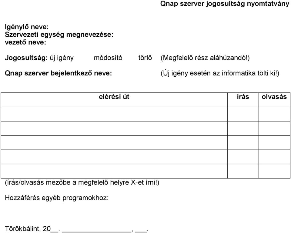 ) Qnap szerver bejelentkező neve: (Új igény esetén az informatika tölti ki!