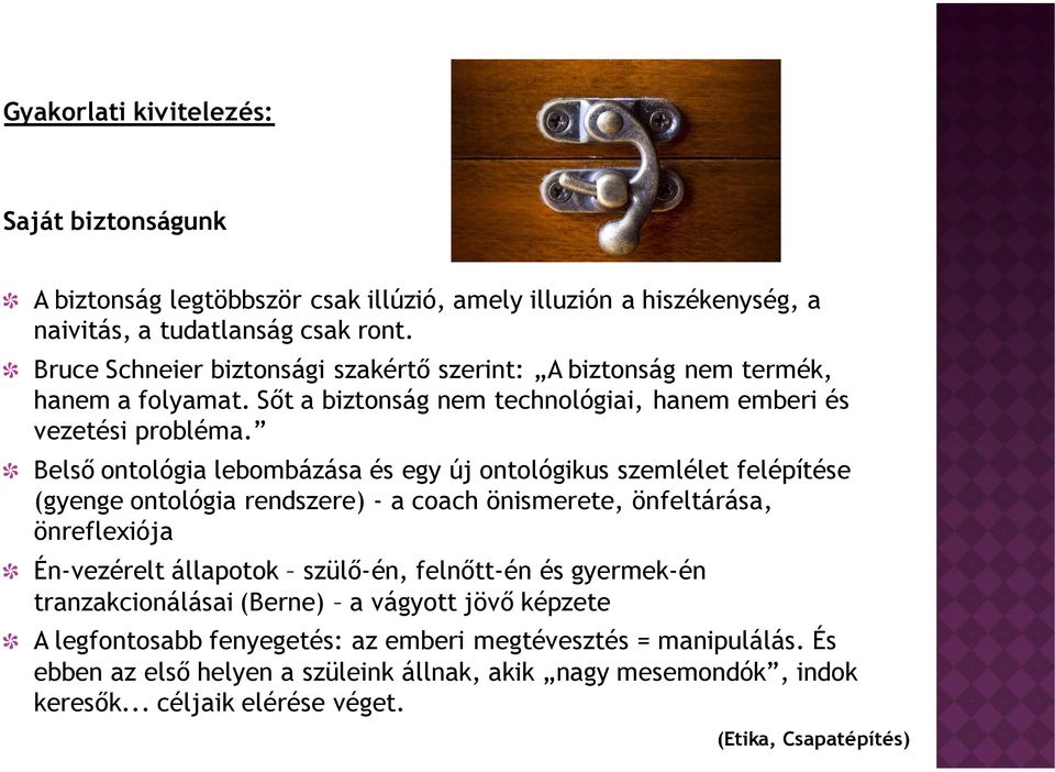 Belsı ontológia lebombázása és egy új ontológikus szemlélet felépítése (gyenge ontológia rendszere) - a coach önismerete, önfeltárása, önreflexiója Én-vezérelt állapotok szülı-én,