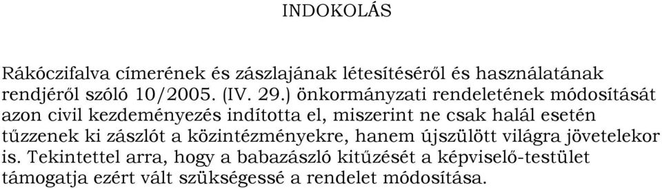 ) önkormányzati rendeletének módosítását azon civil kezdeményezés indította el, miszerint ne csak halál
