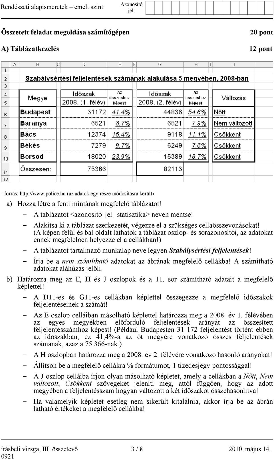 Alakítsa ki a táblázat szerkezetét, végezze el a szükséges cellaösszevonásokat!