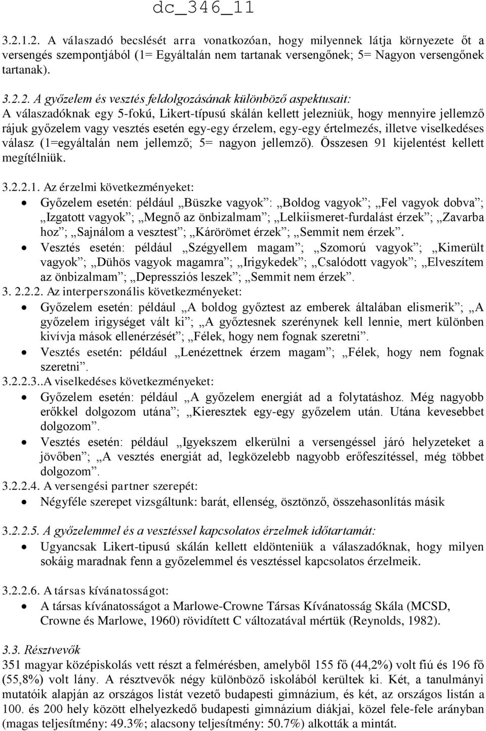 érzelem, egy-egy értelmezés, illetve viselkedéses válasz (1=