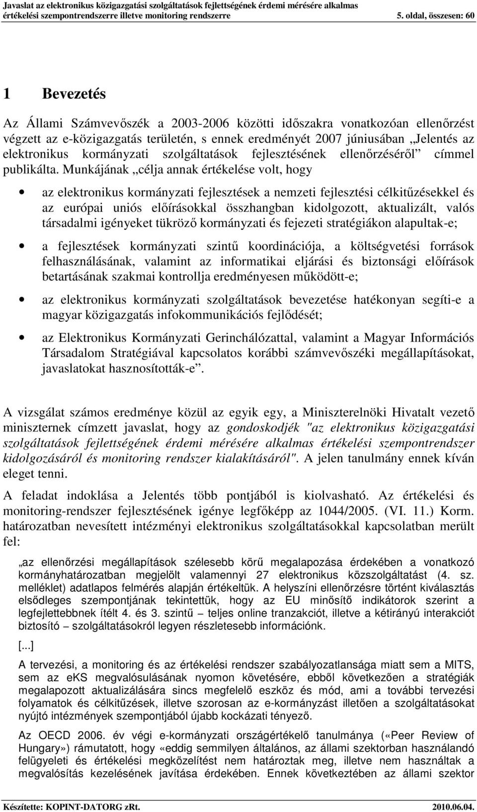 elektrnikus krmányzati szlgáltatásk fejlesztésének ellenırzésérıl címmel publikálta.