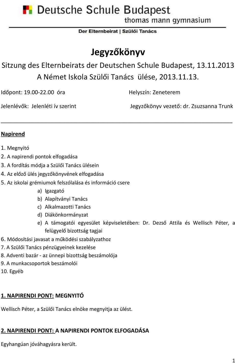 Az előző ülés jegyzőkönyvének elfogadása 5.