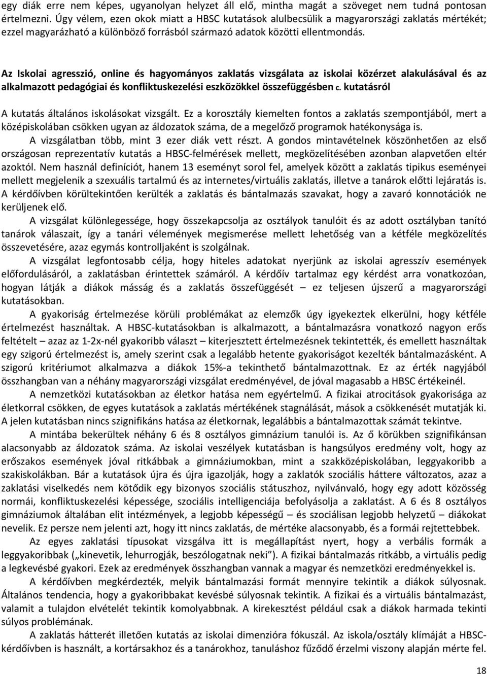 Az Iskolai agresszió, online és hagyományos zaklatás vizsgálata az iskolai közérzet alakulásával és az alkalmazott pedagógiai és konfliktuskezelési eszközökkel összefüggésben c.