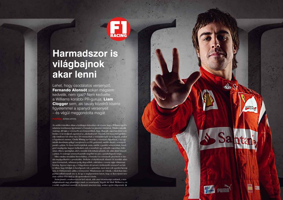 PORTRÉK: ADRIAN MYERS Az utóbbi évtizedben abban a kiváltságos helyzetben volt részem, hogy a Williams sajtófőnökeként kísérhettem figyelemmel a Formula-1-es játszótér történéseit.