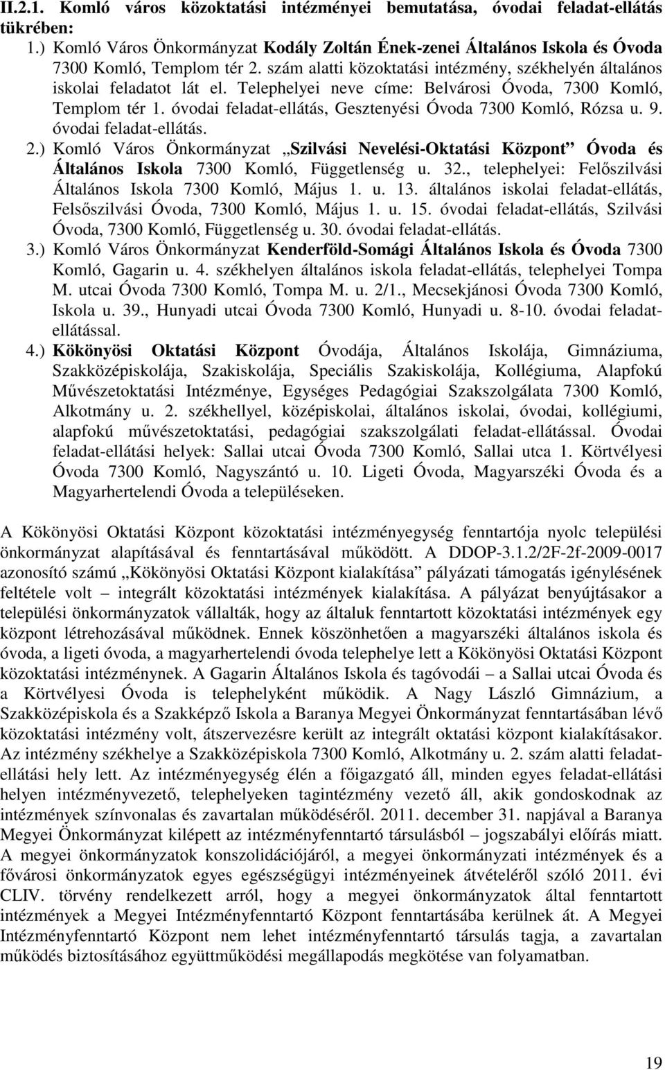 óvodai feladat-ellátás, Gesztenyési Óvoda 7300 Komló, Rózsa u. 9. óvodai feladat-ellátás. 2.