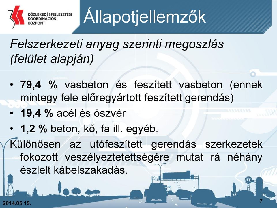 Állapotjellemzők 1,2 % beton, kő, fa ill. egyéb.