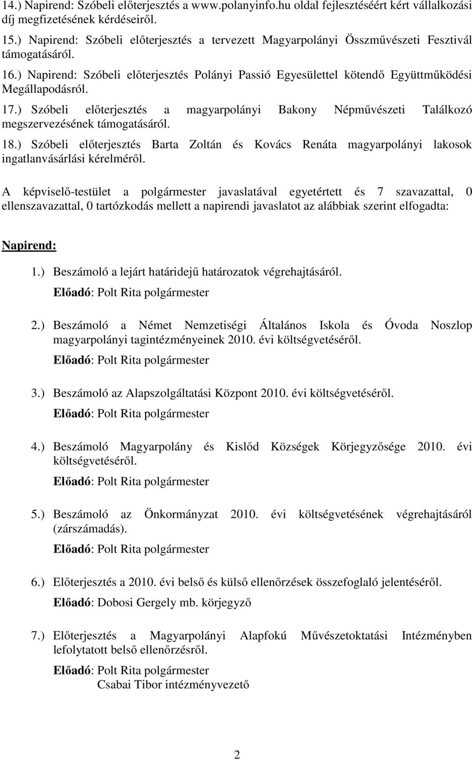 ) Napirend: Szóbeli előterjesztés Polányi Passió Egyesülettel kötendő Együttműködési Megállapodásról. 17.