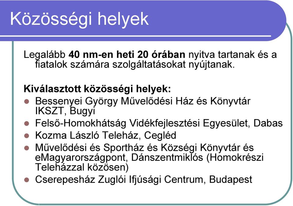 Kiválasztott közösségi helyek: Bessenyei György Művelődési Ház és Könyvtár IKSZT, Bugyi Felső-Homokhátság