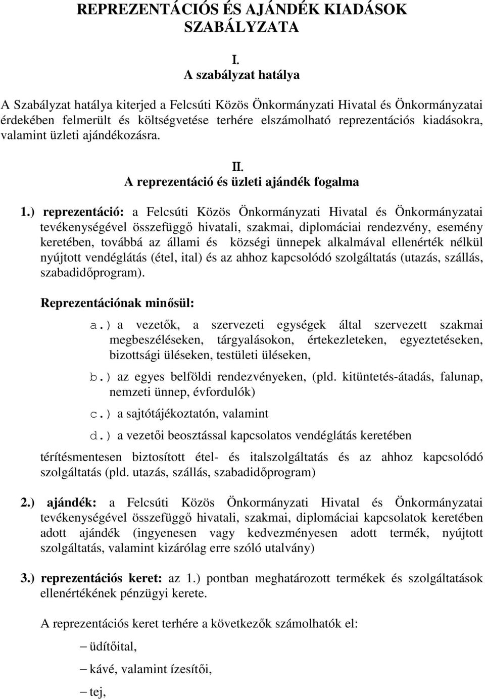 valamint üzleti ajándékozásra. ΙΙ. A reprezentáció és üzleti ajándék fogalma 1.