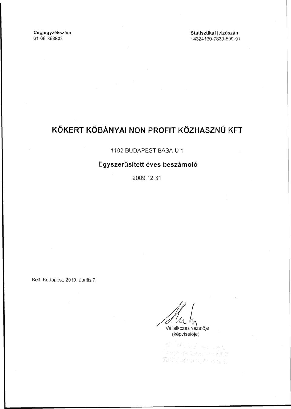 KFT 1102 BUDAPEST BASA U 1 Egyszerűsített éves beszámoló 2009.