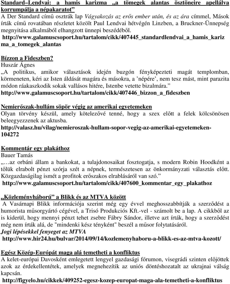 hu/tartalom/cikk/407445_standardlendvai_a_hamis_kariz ma_a_tomegek_alantas Bízzon a Fideszben?