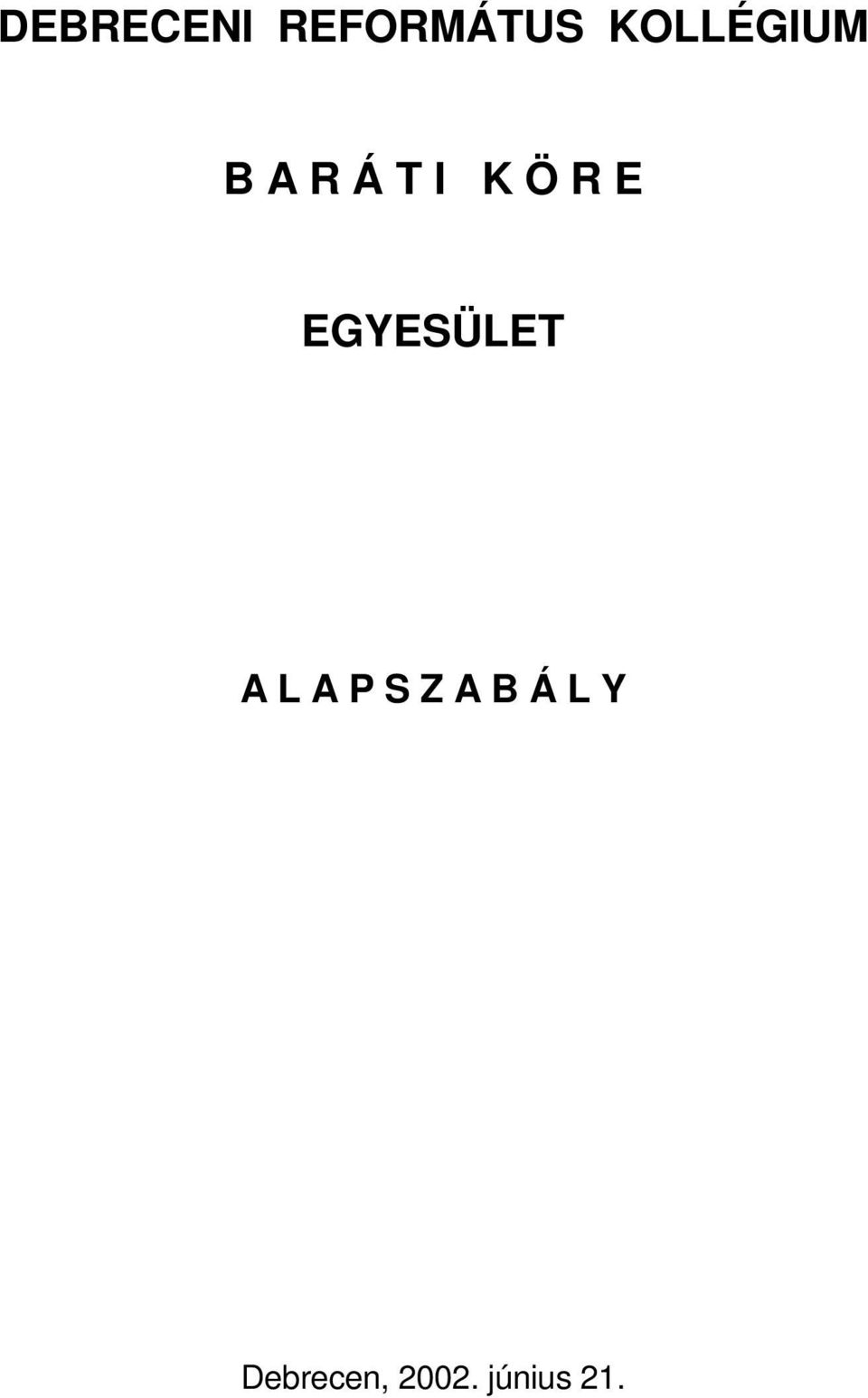 E EGYESÜLET A L A P S Z A B