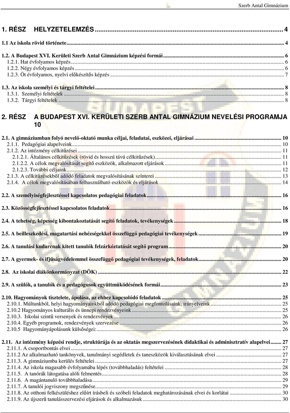 KERÜLETI SZERB ANTAL GIMNÁZIUM NEVELÉSI PROGRAMJA 10 2.1. A gimnáziumban folyó nevelő-oktató munka céljai, feladatai, eszközei, eljárásai... 10 2.1.1. Pedagógiai alapelveink... 10 2.1.2. Az intézmény célkitűzései.