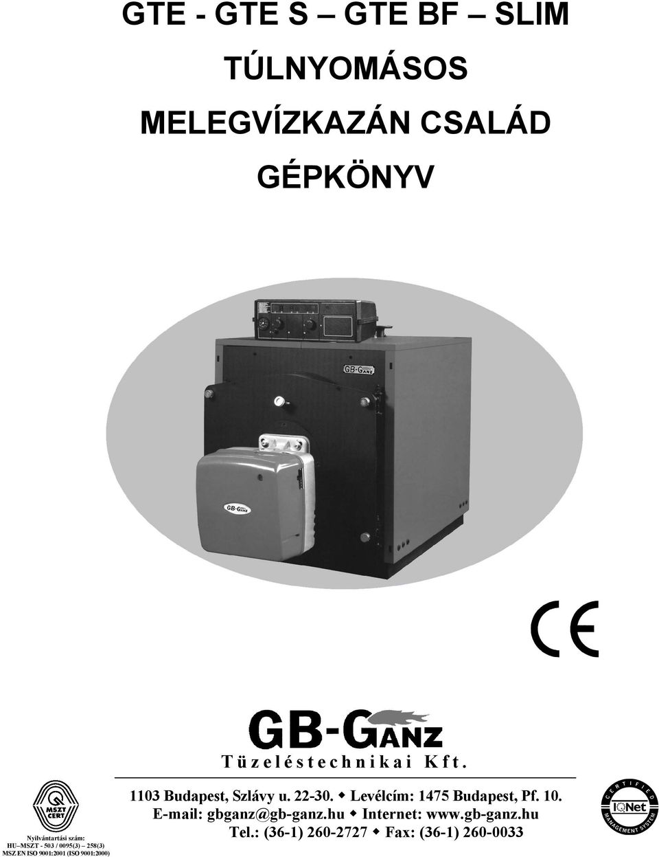9001:2000) 1103 Budapest, Szlávy u. 22-30. Levélcím: 1475 Budapest, Pf. 10.