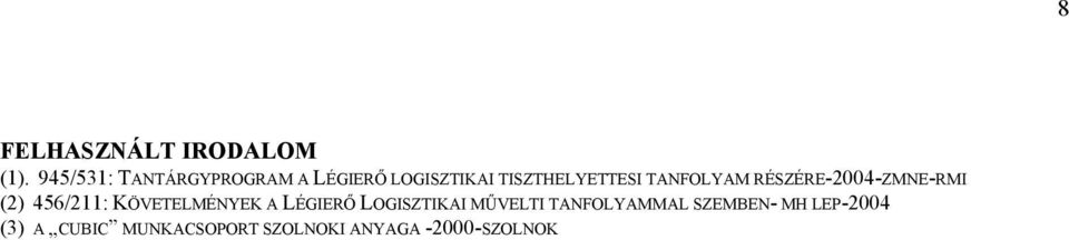 TANFOLYAM RÉSZÉRE-2004-ZMNE-RMI (2) 456/211: KÖVETELMÉNYEK A