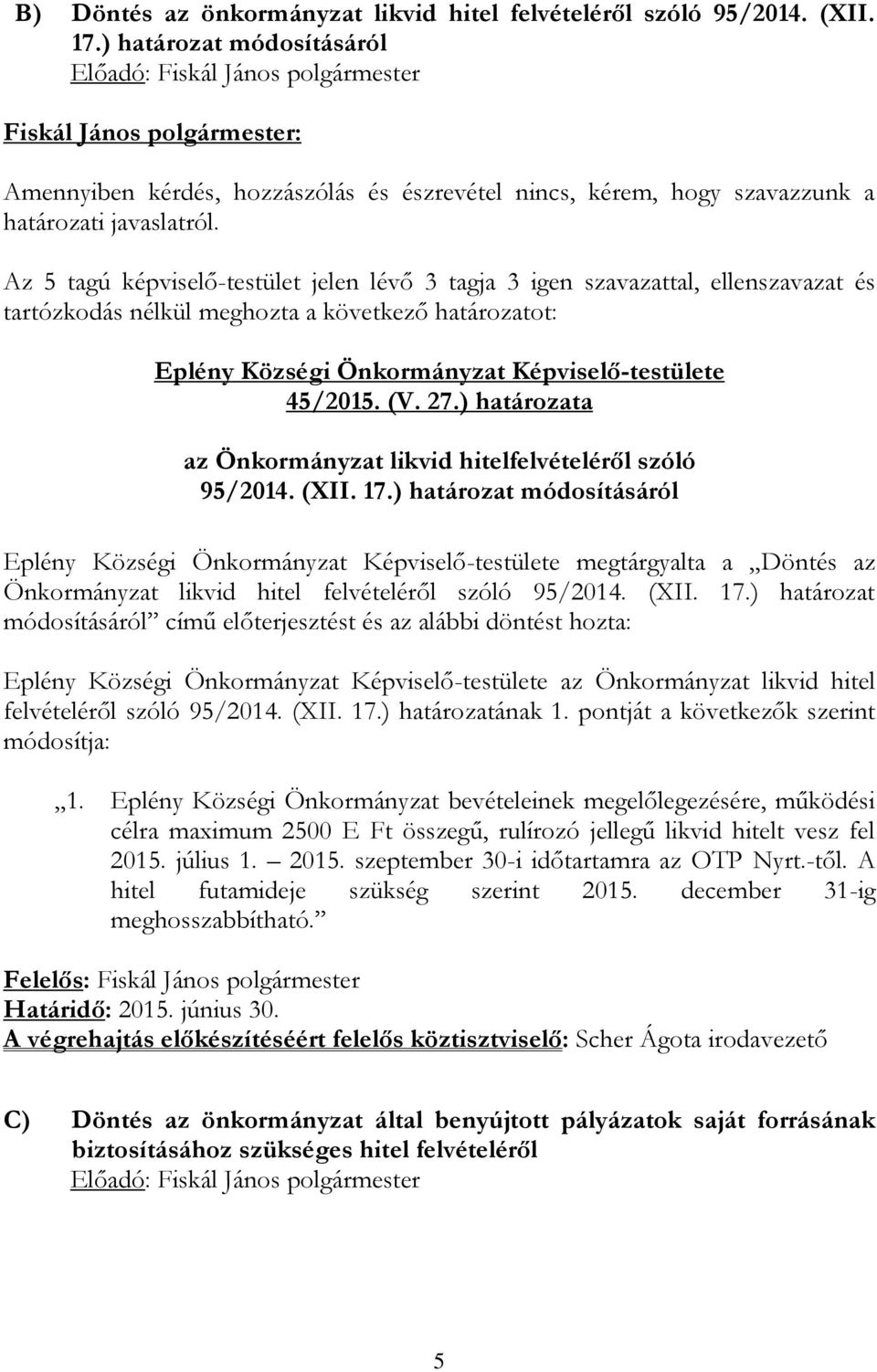 ) határozata az Önkormányzat likvid hitelfelvételéről szóló 95/2014. (XII. 17.