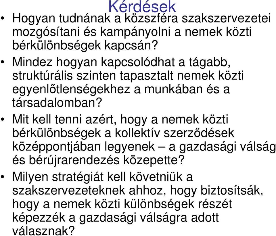 Mit kell tenni azért, hogy a nemek közti bérkülönbségek a kollektív szerzıdések középpontjában legyenek a gazdasági válság és bérújrarendezés