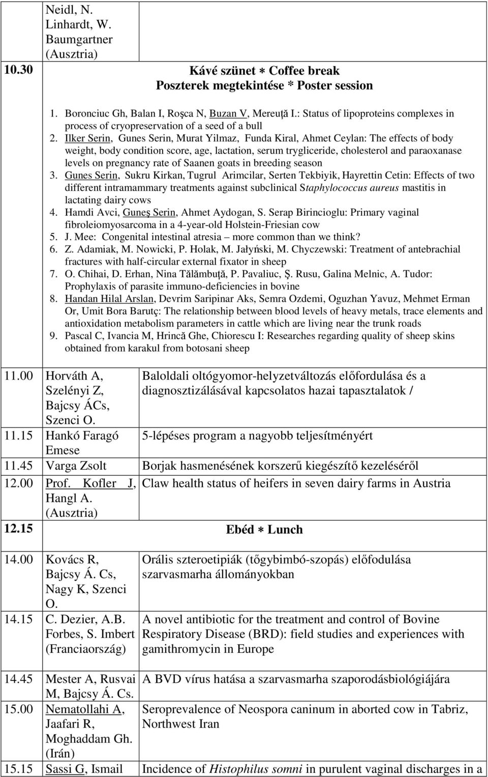 Ilker Serin, Gunes Serin, Murat Yilmaz, Funda Kiral, Ahmet Ceylan: The effects of body weight, body condition score, age, lactation, serum trygliceride, cholesterol and paraoxanase levels on