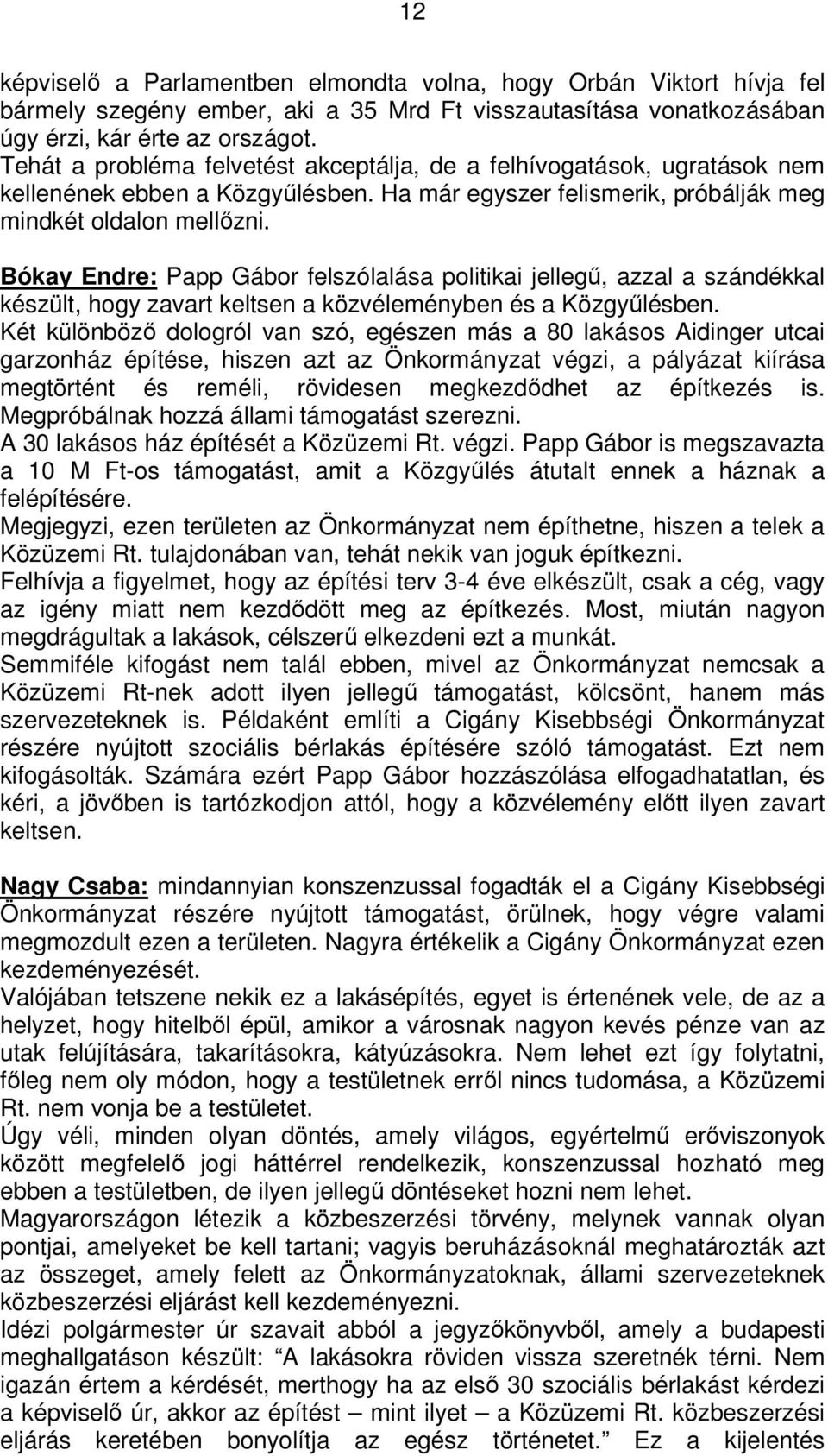 Bókay Endre: Papp Gábor felszólalása politikai jellegű, azzal a szándékkal készült, hogy zavart keltsen a közvéleményben és a Közgyűlésben.