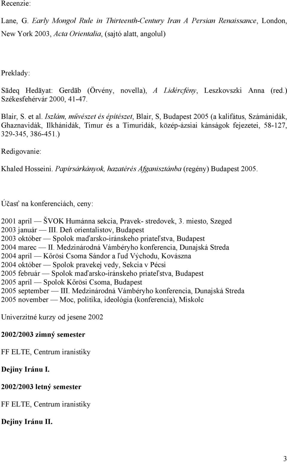 Leszkovszki Anna (red.) Székesfehérvár 2000, 41-47. Blair, S. et al.