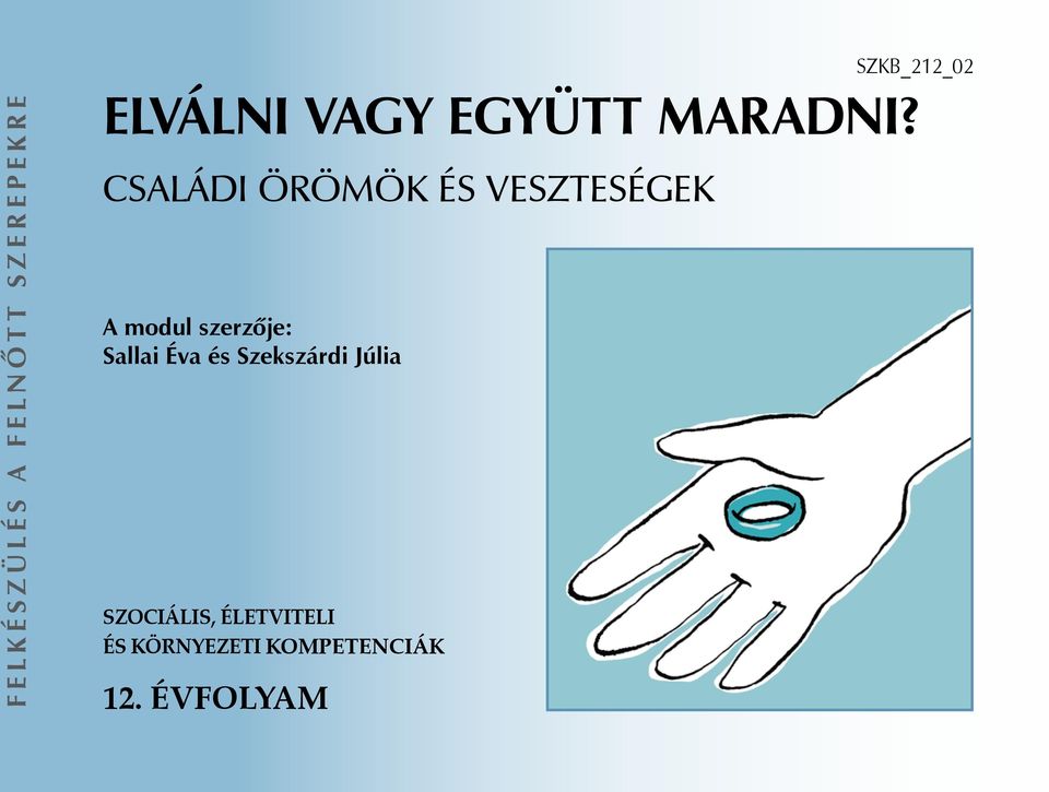 Családi örömök és veszteségek A modul szerzõje: