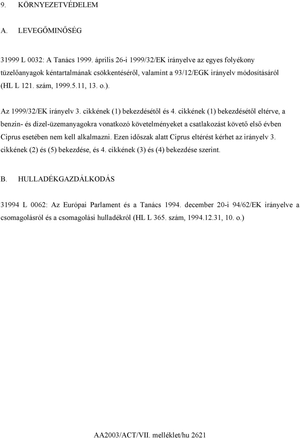 Az 1999/32/EK irányelv 3. cikkének (1) bekezdésétől és 4.