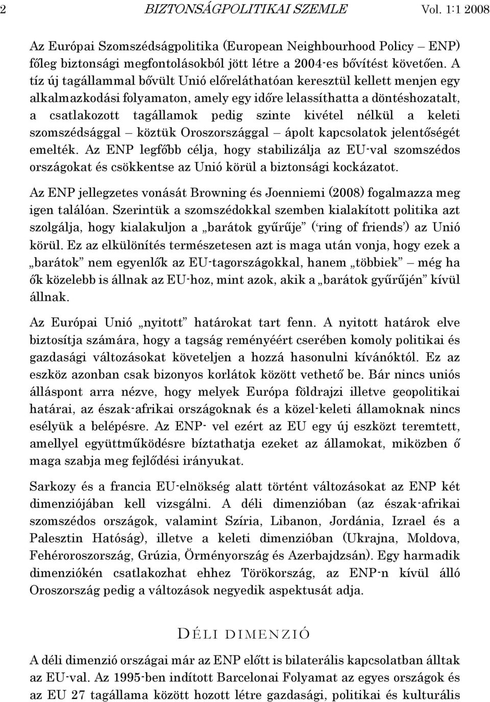 nélkül a keleti szomszédsággal köztük Oroszországgal ápolt kapcsolatok jelentőségét emelték.